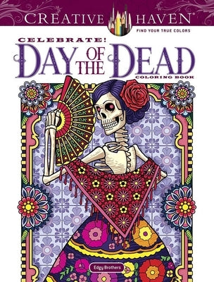 Creative Haven Celebrate! Day of the Dead Coloring Book by Edgerly, David