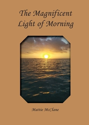 The Magnificent Light of Morning Paperback Myrtle Hedge Press
