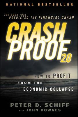 Crash Proof 2.0: How to Profit from the Economic Collapse by Schiff, Peter D.