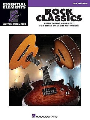 Rock Classics: Essential Elements Guitar Ensembles Late Beginner Level by Hal Leonard Corp