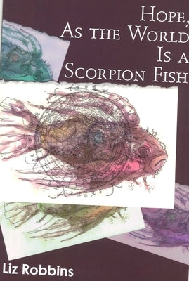 Hope, as the World Is a Scorpion Fish Paperback Backwaters Press