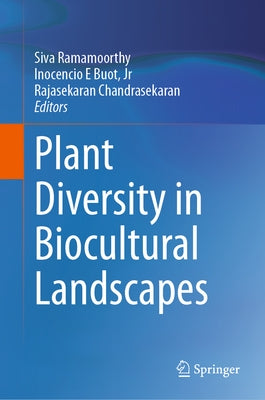 Plant Diversity in Biocultural Landscapes by Ramamoorthy, Siva