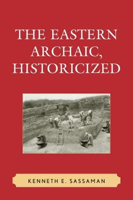 The Eastern Archaic, Historicized Paperback Rowman & Littlefield Publishers
