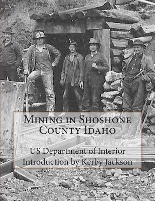 Mining in Shoshone County Idaho Paperback Createspace Independent Publishing Platform