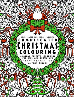 Complicated Christmas - Colouring Book: Magical Festive Colouring for Adults and Children by Colouring, Complicated