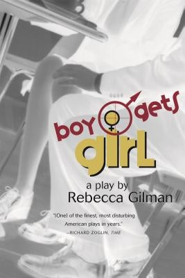 Boy Gets Girl: A Play by Gilman, Rebecca