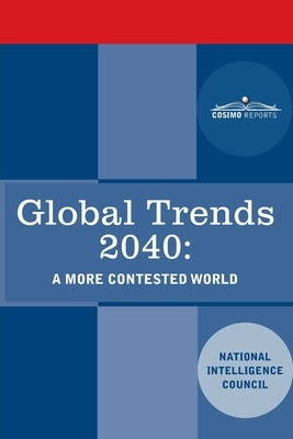 Global Trends 2040: A More Contested World Paperback Cosimo Reports