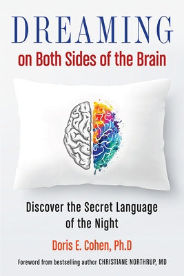 Dreaming on Both Sides of the Brain: Discover the Secret Language of the Night by Cohen Phd, Doris E.