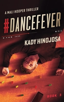 #DanceFever: A Mali Hooper Thriller, Book 3 by Hinojosa, Kady