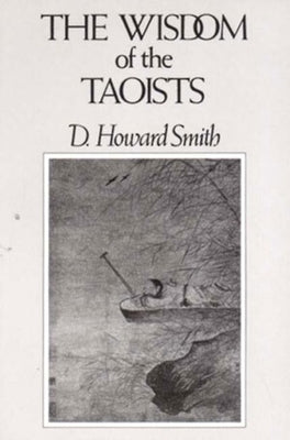 The Wisdom of the Taoists by Smith, D. Howard