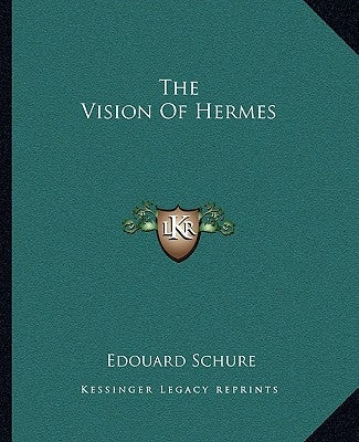 The Vision of Hermes Paperback Kessinger Publishing