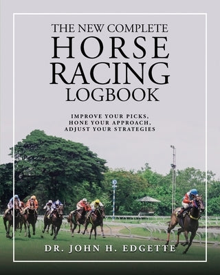The New Complete Horse Racing Logbook Paperback John H. Edgette
