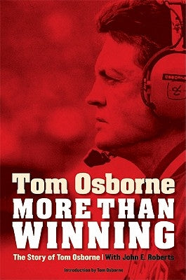 More Than Winning: The Story of Tom Osborne by Osborne, Tom