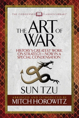 The Art of War (Condensed Classics): History's Greatest Work on Strategy--Now in a Special Condensation by Tzu, Sun