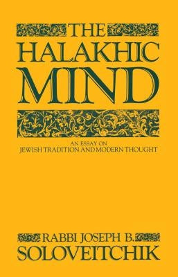 The Halakhic Mind: An Essay on Jewish Tradition and Modern Thought Paperback Free Press