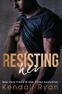 Resisting Her by Ryan, Kendall