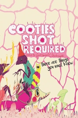 Cooties Shot Required: There Are Things You Must Know Broken Eye Books