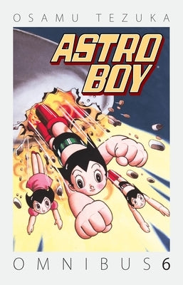 Astro Boy Omnibus, Volume 6 by Tezuka, Osamu