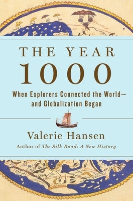 The Year 1000: When Explorers Connected the World--And Globalization Began by Hansen, Valerie