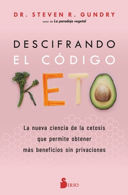 Descifrando El Código Keto by Gundry, Steven R.