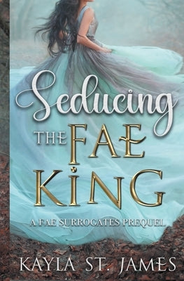 Seducing the Fae King: A Dark Fantasy Romance Paperback Firehive Media