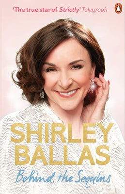 Behind the Sequins: My Life by Ballas, Shirley