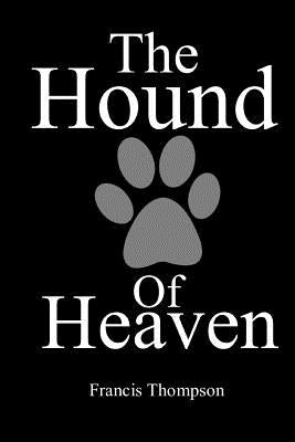 The Hound of Heaven Paperback Createspace Independent Publishing Platform