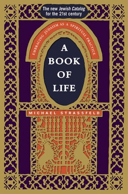 A Book of Life: Embracing Judaism as a Spiritual Practice by Strassfeld, Michael