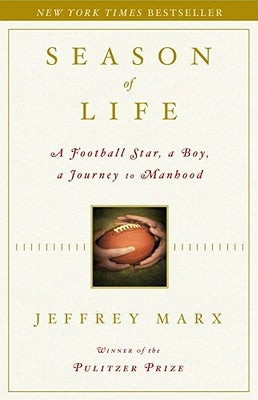 Season of Life: A Football Star, a Boy, a Journey to Manhood by Marx, Jeffrey