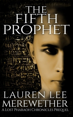 The Fifth Prophet: A Lost Pharaoh Chronicles Prequel Paperback Independently Published