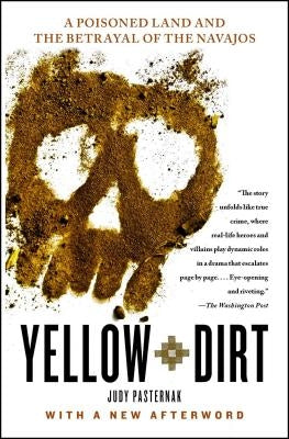 Yellow Dirt: A Poisoned Land and the Betrayal of the Navajos Free Press