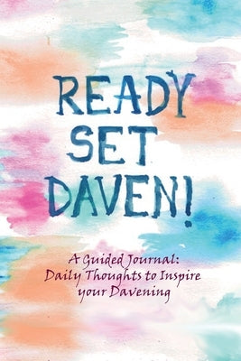 Ready, Set, Daven!: A Guided Journal: Daily Thoughts to Inspire Your Davening Paperback Independently Published