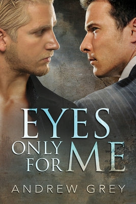 Eyes Only for Me by Grey, Andrew