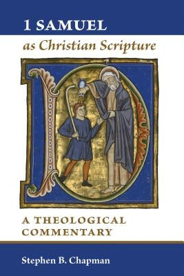 1 Samuel as Christian Scripture: A Theological Commentary by Chapman, Stephen B.