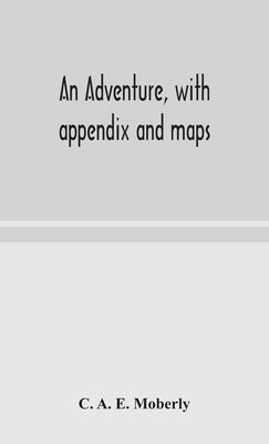 An adventure, with appendix and maps by A. E. Moberly, C.