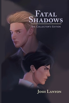 Fatal Shadows: The Collector's Edition by Lanyon, Josh