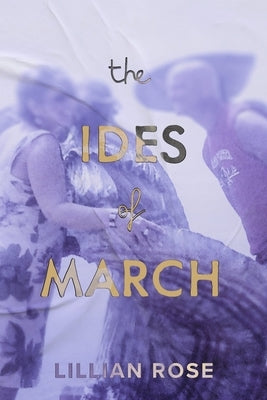 The Ides of March by Rose, Lillian