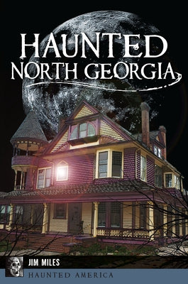 Haunted North Georgia Paperback History Press