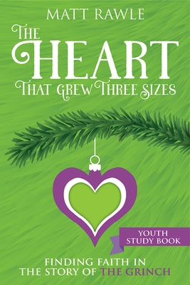 The Heart That Grew Three Sizes Youth Study Book: Finding Faith in the Story of the Grinch Abingdon Press
