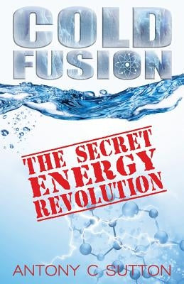 Cold Fusion - The Secret Energy Revolution: The Secret Energy Revolution Paperback Dauphin Publications