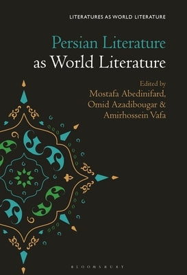 Persian Literature as World Literature Paperback Bloomsbury Publishing PLC
