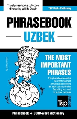 Phrasebook - Uzbek - The most important phrases: Phrasebook and 3000-word dictionary Paperback T&p Books