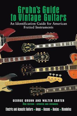 Gruhn's Guide to Vintage Guitars by Gruhn, George