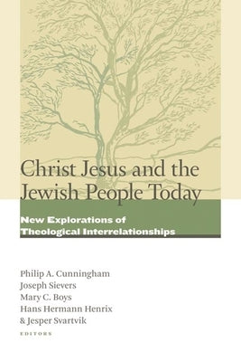 Christ Jesus and the Jewish People Today: New Explorations of Theological Interrelationships Paperback William B. Eerdmans Publishing Company