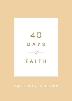 40 Days of Faith by Tripp, Paul David