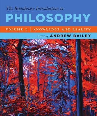 The Broadview Introduction to Philosophy Volume I: Knowledge and Reality Paperback Broadview Press Inc