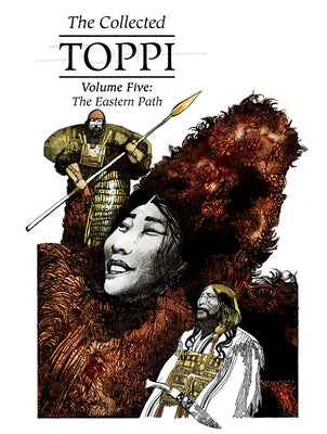 The Collected Toppi Vol.5: The Eastern Path by Toppi, Sergio