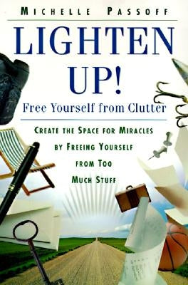Lighten Up!: Free Yourself from Clutter by Passoff, Michelle