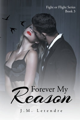 Forever My Reason: Fight or Flight Series: Book III Paperback Newman Springs
