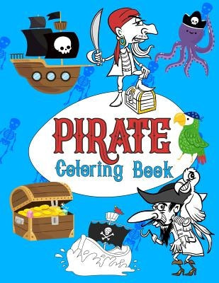 Pirate Coloring Book: Pirates Colouring Books for kids, More Than 30 High Quality Designs About Pirates, Ships..., (First Colouring Books) by Kech, Omi